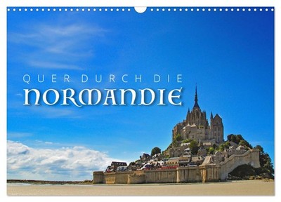 Quer durch die Normandie (Wandkalender 2027 DIN A3 quer), CALVENDO Monatskalende