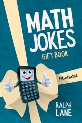 Math Jokes: Gift Book for Kids, Teachers, Friends and Family (Gi