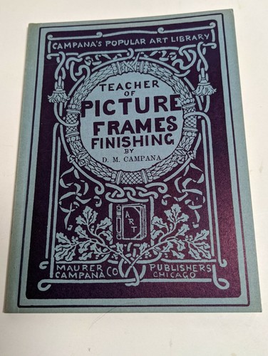 Vintage D.M. Campana Picture Frames Finishing Booklet, Maurer Campana, Publisher