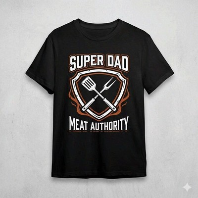 Super Dad Meat Authority BBQ Grill Fathers Day Black T-Shirt