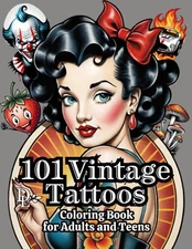 101 Vintage Tattoos Coloring Book for Adults and Teens: Classic Pin-Up Girls, Ca
