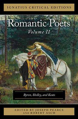 The Romantic Poets: Byron, Shelley, and Keats Volume 2 (Ignatius Critical