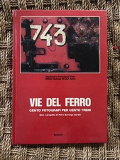 VIE DEL FERRO Piero Berengo Gardin Ed. Dopolavoro Ferroviario Electa 1985