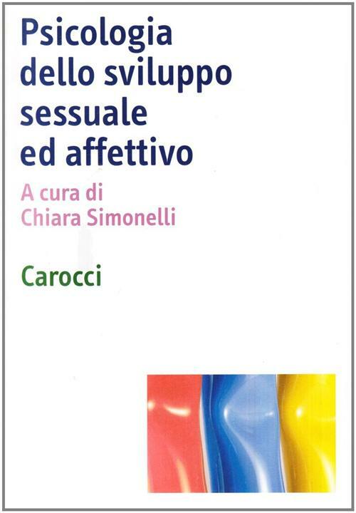 Psicologia dello sviluppo sessuale ed affettivo - Simonelli Chiara