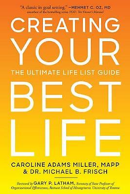Creating Your Best Life: The Ultimate Life List Guide by Caroline Adams...