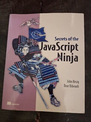 Secrets of The Java Script Ninja by John Resig Bear Bibeault Manning