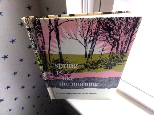 By M. Jean Craig Spring is like the Morning Don Almquist Vtg H/C Picture Book
