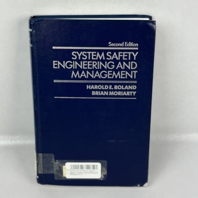 System Safety Engineering and Management by Roland, Harold E.; Moriarty, Brian