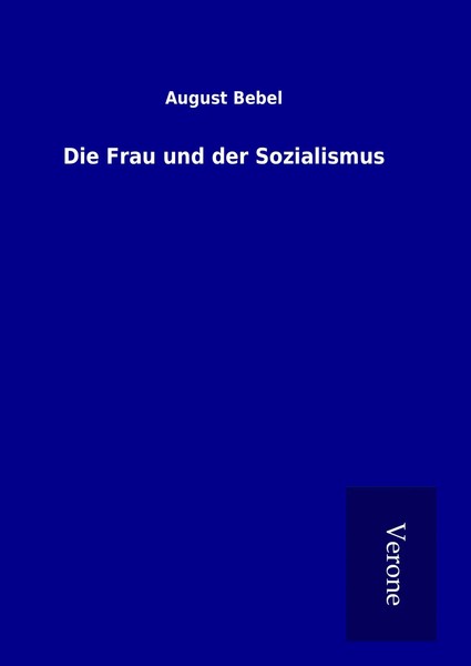 August Bebel | Die Frau Und Der Sozialismus | Buch | Deutsch (2016) | 556 S.-image