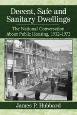Decent, Safe and Sanitary Dwellings: The National Conversation About Public Hous