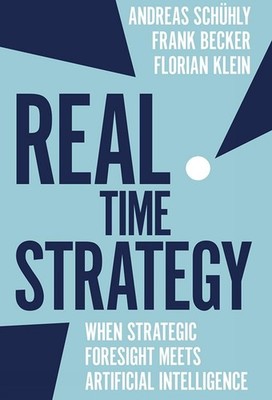 Real Time Strategy: When Strategic Foresight Meets Artificial Intelligence by Fr