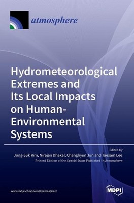 Hydrometeorological Extremes and Its Local Impacts on Human-Environmental System
