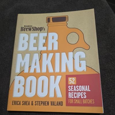 Brooklyn Brew Shop's Beer Making Book: 52 Seasonal Recipes for Small Batches