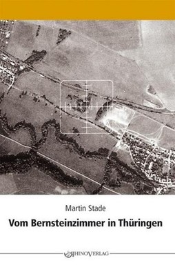 Vom Bernsteinzimmer in Thüringen und anderen Hohlräumen ~ Ma ... 9783955608811