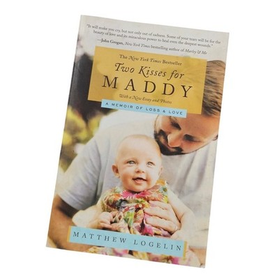 Two Kisses for Maddy Matthew Logelin Memoir of Loss & Love Book