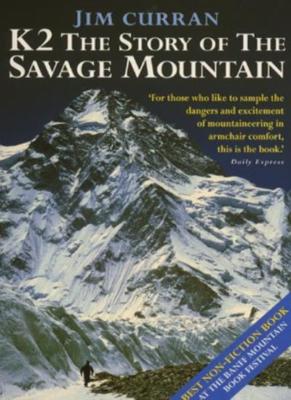 K2: The Story of the Savage Mountain By Jim Curran. 978034066007