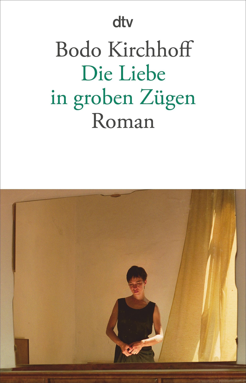 Die Liebe In Groben Zügen | Bodo Kirchhoff | Taschenbuch | 672 S. |