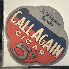 Rare 1930’s Hanging Advertising Sign for " Call Again Cigar 5 Cents" *