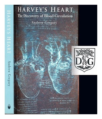 GREGORY, ANDREW Harveys Herz: die Entdeckung des Blutkreislaufs / Andrew Gre