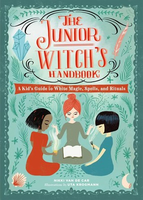 The Junior Witch's Handbook | A Kid's Guide to White Magic, Spells, and Rituals