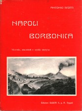 Napoli Borbonica - Antonio Scotti (Edizioni Bideri) [1970]