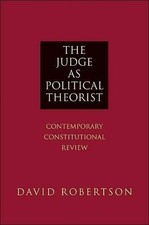 David Robertson The Judge as Political Theorist (Paperback)