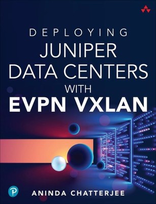 Deploying Juniper Data Centers With Evpn Vxlan, Paperback by Chatterjee, Anin...