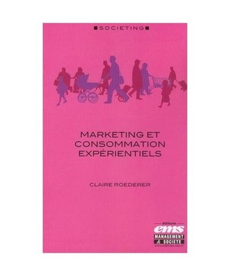 Marketing et consommation expérientiels, Roederer, Claire
