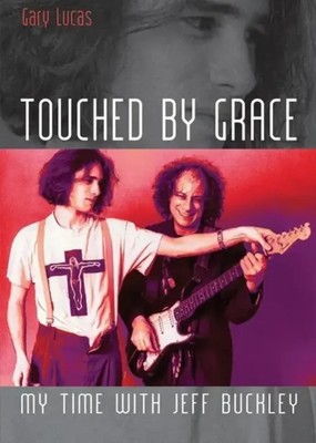 Touched by Grace. My Time with Jeff Buckley. | Englische Originalausgabe. | Buch