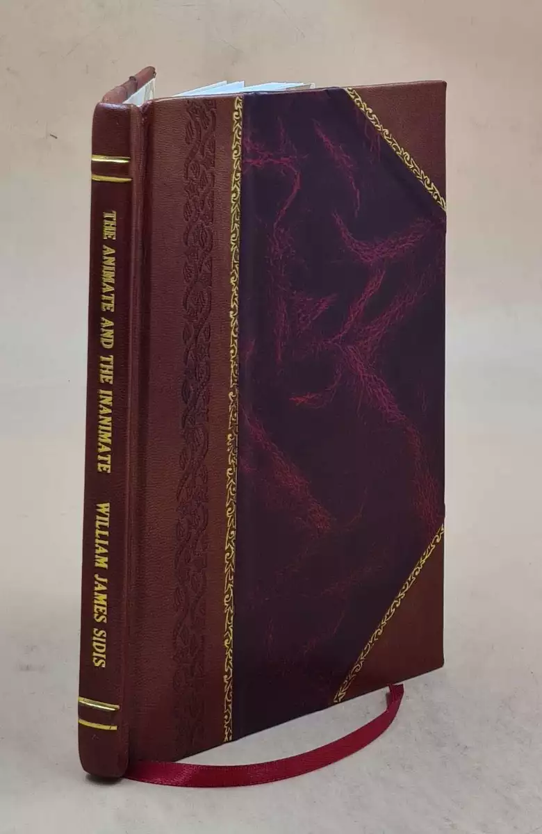 The animate and the inanimate / William James Sidis. 1925 [LEATHER