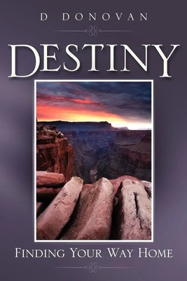 D. Donovan | Destiny Finding Your Way Home | Taschenbuch | Englisch (2009)