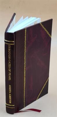 Through Gates Of Pearl : A Vision Of The Heaven-Life / By August [Leather Bound]