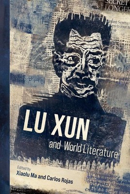 Lu Xun and World Literature by Xiaolu Ma Hardcover Book