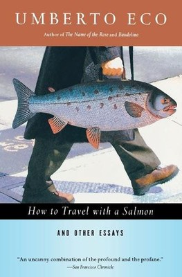 Umberto Eco How to Travel with a Salmon & Other Essays (Taschenbuch)