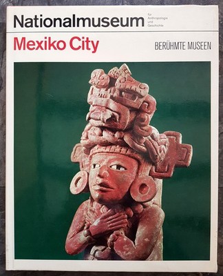 Nationalmuseum für Anthropologie und Geschichte, Mexiko City. [Texte von: Carlo