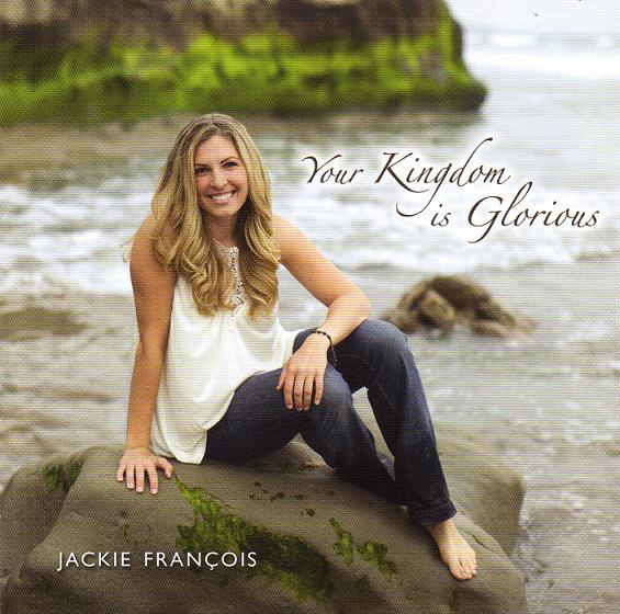 Your Kingdom Is Glorious - Jackie Francois - CD