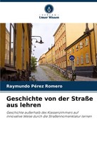 Raymundo PéRez Romero | Geschichte Von Der StraßE Aus Lehren | Taschenbuch