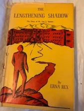 THE LENGTHENING SHADOW: The Story of Dr. Leo L. Spears by Erna Rex
