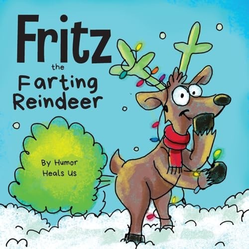 Fritz the Farting Reindeer: A Story About a Reindeer Who Farts (
