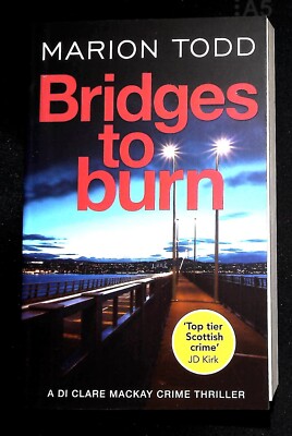 Marion Todd Bridges to Burn Book NEW (Paperback) Detective Clare Mackay