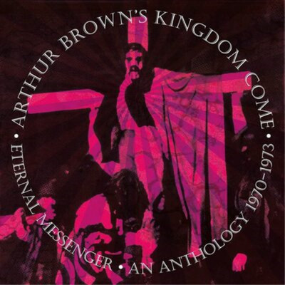 Arthur Brown's Kingdom Come Eternal Messenger: An Anthology 1970-1973 Box Set