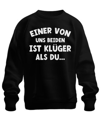 One Of Us Is Smart Funny Saying Funny Humor Unisex Sweatshirt