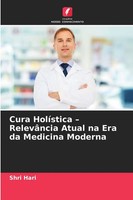Shri Hari | Cura HolíStica - RelevâNcia Atual Na Era Da Medicina Moderna | Buch