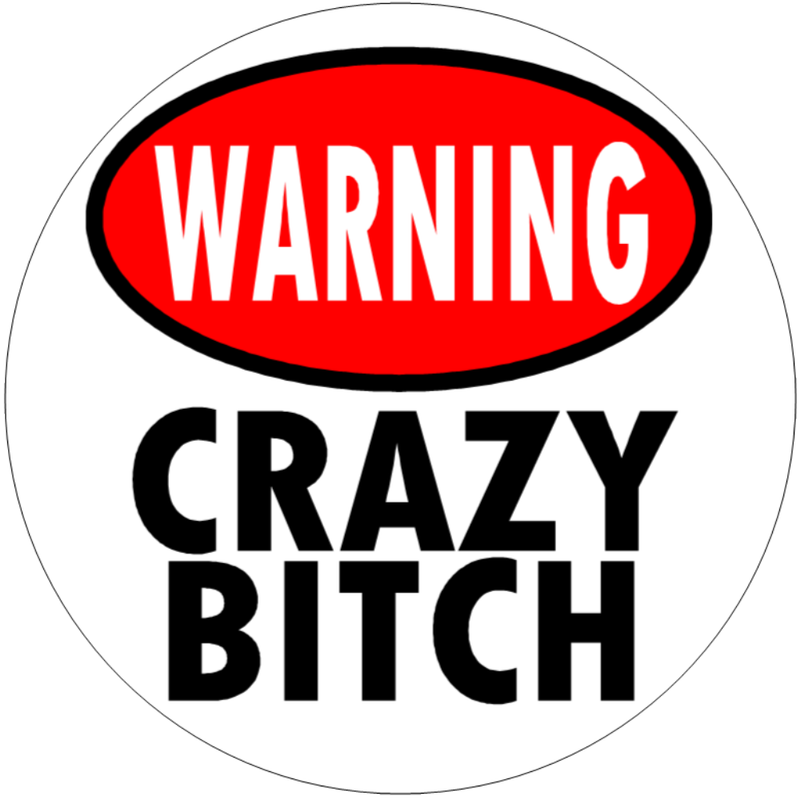 Warning Crazy Bitch - 10 Pack Circle Stickers Decals 3