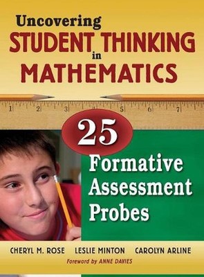 Uncovering Student Thinking in Mathematics: 25 Formative Assessment Probes by Ch