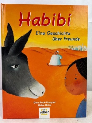 Habibi : eine Geschichte über Freunde. Gina Ruck-Pauquèt ; Ulrike Baier Ruck-Pau