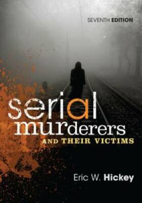 Serial Murderers and Their Victims - Paperback By Hickey, Eric W. - GOOD
