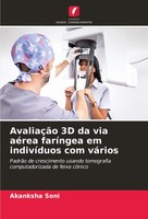 Akanksha Soni | AvaliaçãO 3D Da Via AéRea FaríNgea Em IndivíDuos Com VáRios