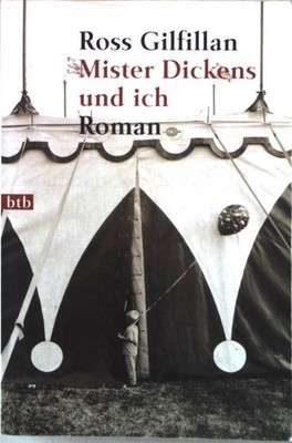 Mister Dickens und ich : Roman. Nr.72655 Gilfillan, Ross: