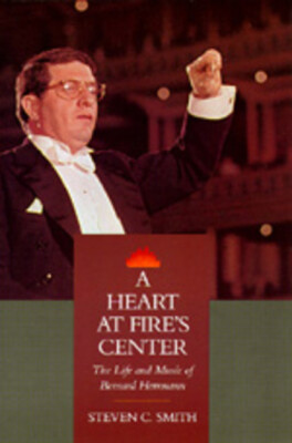 A Heart At Fire's Center: Life & Music Of Bernard Herrmann